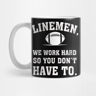 Line Man We Work Hard So You Don't Have To Mug